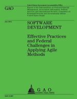 Software Development : Effective Practices and Federal Challenges in Applying Agile Methods - Government Accountability Office (U S )