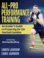 All-Pro Performance Training : An Insider's Guide to Preparing for the Football Combine - Chris Jarmon