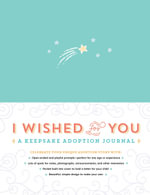 I Wished for You : A Keepsake Adoption Journal : Hardcover - Carrie Kipp Howard
