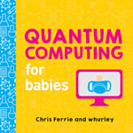 Quantum Computing for Babies - Chris Ferrie