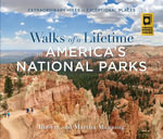 Walks of a Lifetime in America's National Parks : Extraordinary Hikes in Exceptional Places - Robert Manning