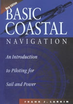 Basic Coastal Navigation : An Introduction to Piloting for Sail and Power - Frank J. Larkin