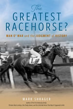 The Greatest Racehorse? : Man o' War and the Judgment of History - Mark Shrager