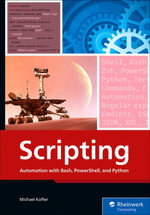 Scripting : Automation with Bash, PowerShell, and Python - Michael Kofler