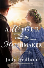A Wager with the Matchmaker : A Shanahan Match : Book 3 - Jody Hedlund
