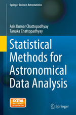 Statistical Methods for Astronomical Data Analysis : Mathematics and Statistics (R0) - Asis Kumar Chattopadhyay