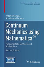 Continuum Mechanics using Mathematica® : Fundamentals, Methods, and Applications - Antonio Romano