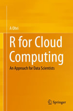 R for Cloud Computing : An Approach for Data Scientists - A Ohri