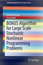 BONUS Algorithm for Large Scale Stochastic Nonlinear Programming Problems : SpringerBriefs in Optimization - Urmila Diwekar