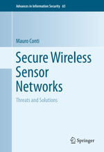 Secure Wireless Sensor Networks : Threats and Solutions - Mauro Conti