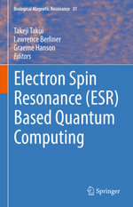 Electron Spin Resonance (ESR) Based Quantum Computing : Biological Magnetic Resonance : Book 31 - Takeji Takui