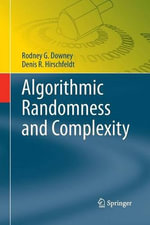 Algorithmic Randomness and Complexity : Theory and Applications of Computability - Denis R. Hirschfeldt