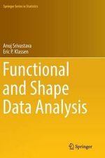 Functional and Shape Data Analysis : Springer Series in Statistics - Anuj Srivastava