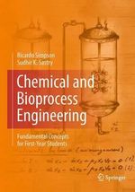 Chemical and Bioprocess Engineering : Fundamental Concepts for First-Year Students - Ricardo Simpson
