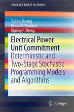 Electrical Power Unit Commitment : Deterministic and Two-Stage Stochastic Programming Models and Algorithms - Yuping Huang
