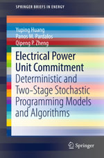 Electrical Power Unit Commitment : Deterministic and Two-Stage Stochastic Programming Models and Algorithms - Yuping Huang