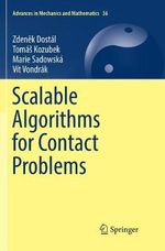 Scalable Algorithms for Contact Problems : Advances in Mechanics and Mathematics - ZdenÄ?k DostÃ¡l