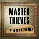 Master Thieves : The Boston Gangsters Who Pulled Off the World's Greatest Art Heist - Stephen Kurkjian