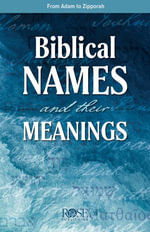 Biblical Names and Their Meanings - Rose Publishing