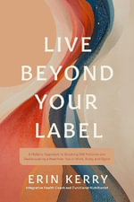 Live Beyond Your Label - Erin Kerry