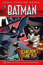 Scarecrow's Panic Plot : Batman: Comic Chapter Books - Scott Beatty