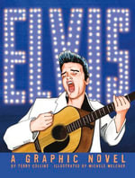 ELVIS : A Graphic Novel - Terry Collins