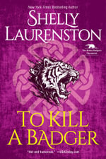 To Kill a Badger : Honey Badger Chronicles - Shelly Laurenston