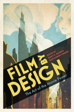 Film by Design : The Art of the Movie Poster - Gary D. Rhodes