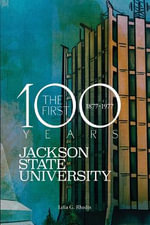 Jackson State University : The First Hundred Years, 1877-1977 - Lelia G. Rhodes