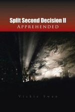 Split Second Decision LL Apprehended - Vickie Swan
