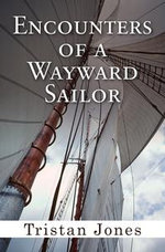Encounters of a Wayward Sailor - Tristan Jones