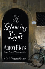A Glancing Light : The Chris Norgren Mysteries : Book 2 - Aaron Elkins