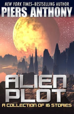 Alien Plot : A Short Story Collection - Piers Anthony