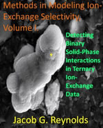 Detecting Binary Solid-Phase Interactions in Ternary Ion-Exchange Data : Methods in Modeling Ion-Exchange Selectivity, #1 - Jacob Reynolds
