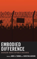 Embodied Difference : Divergent Bodies in Public Discourse - Jamie A. Thomas