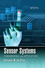 Sensor Systems : Fundamentals and Applications - Clarence W. de Silva