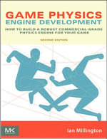 Game Physics Engine Development : How to Build a Robust Commercial-Grade Physics Engine for your Game - Ian Millington
