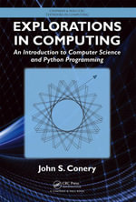 Explorations in Computing : An Introduction to Computer Science and Python Programming - John S. Conery