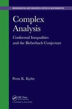 Complex Analysis : Conformal Inequalities and the Bieberbach Conjecture - Prem K. Kythe