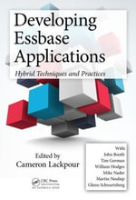 Developing Essbase Applications : Hybrid Techniques and Practices - Cameron Lackpour