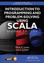 Introduction to Programming and Problem-Solving Using Scala : Chapman & Hall/CRC Textbooks in Computing - Mark C. Lewis