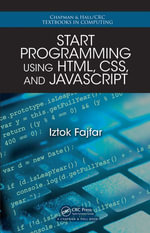 Start Programming Using HTML, CSS, and JavaScript : Chapman & Hall/CRC Textbooks in Computing - Iztok Fajfar
