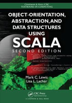 Object-Orientation, Abstraction, and Data Structures Using Scala : Chapman & Hall/CRC Textbooks in Computing - Mark C. Lewis
