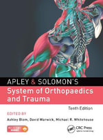 Apley & Solomon's System of Orthopaedics and Trauma : 10th Edition - Ashley  Blom