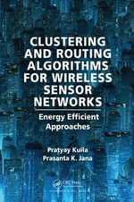Clustering and Routing Algorithms for Wireless Sensor Networks : Energy Efficiency Approaches - Prasanta K Jana
