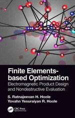 Finite Elements-based Optimization : Electromagnetic Product Design and Nondestructive Evaluation - S. Ratnajeevan H. Hoole