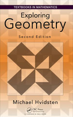 Exploring Geometry : Textbooks in Mathematics - Michael Hvidsten