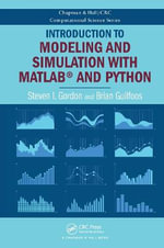 Introduction to Modeling and Simulation with MATLAB® and Python : Chapman & Hall/CRC Computational Science - Steven I. Gordon