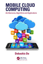 Mobile Cloud Computing : Architectures, Algorithms and Applications - Debashis De