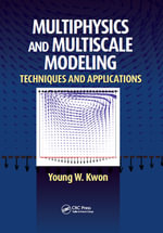 Multiphysics and Multiscale Modeling : Techniques and Applications - Young W. Kwon